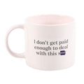 I Don't Get Paid Enough Sweary Mug 🇬🇧